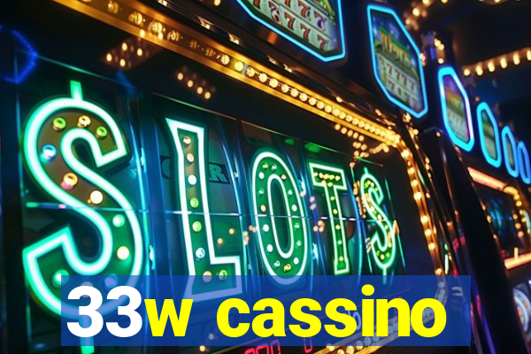 33w cassino